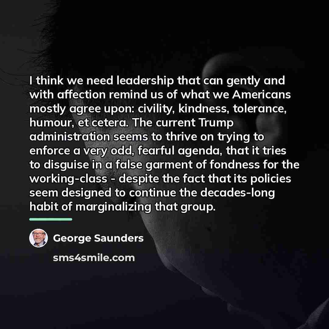 “I think we need leadership that can gently and with…” quote by George Saunders