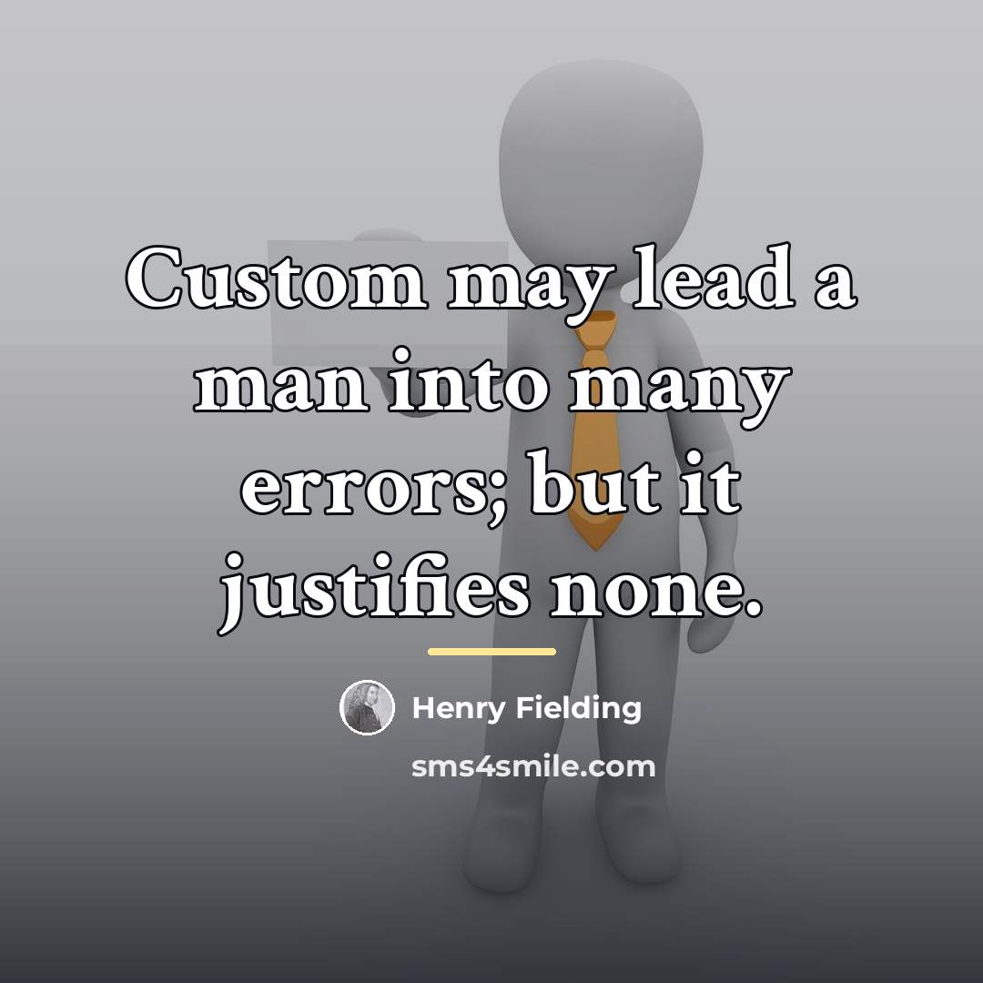 “Custom may lead a man into many errors; but it…” quote by Henry Fielding