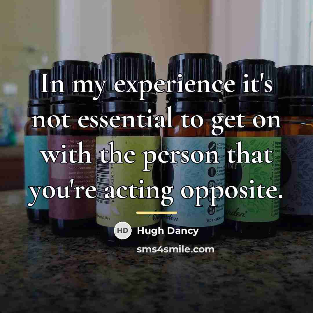 “In my experience it's not essential to get on with…” quote by Hugh Dancy