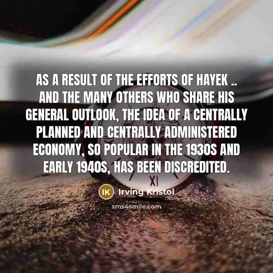 “As a result of the efforts of Hayek .. and…” quote by Irving Kristol