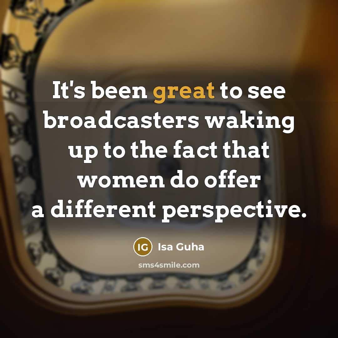 “It's been great to see broadcasters waking up to the…” quote by Isa Guha