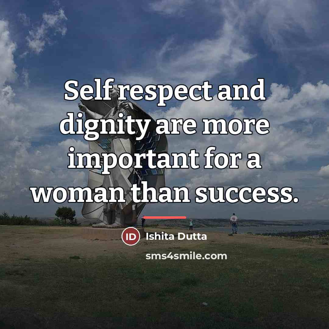 “Self respect and dignity are more important for a woman…” quote by Ishita Dutta