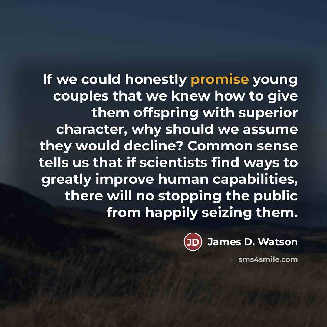 “If we could honestly promise young couples that we knew…” quote by James D. Watson