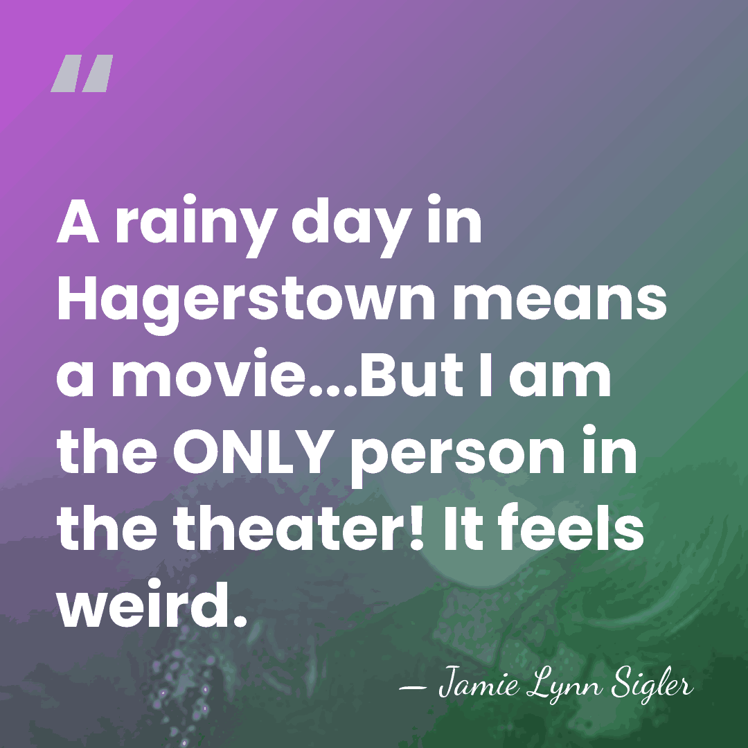 A rainy day in Hagerstown means a movie...But I am the ONLY&hellip; - Jamie Lynn Sigler
