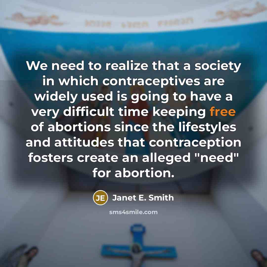“We need to realize that a society in which contraceptives…” quote by Janet E. Smith