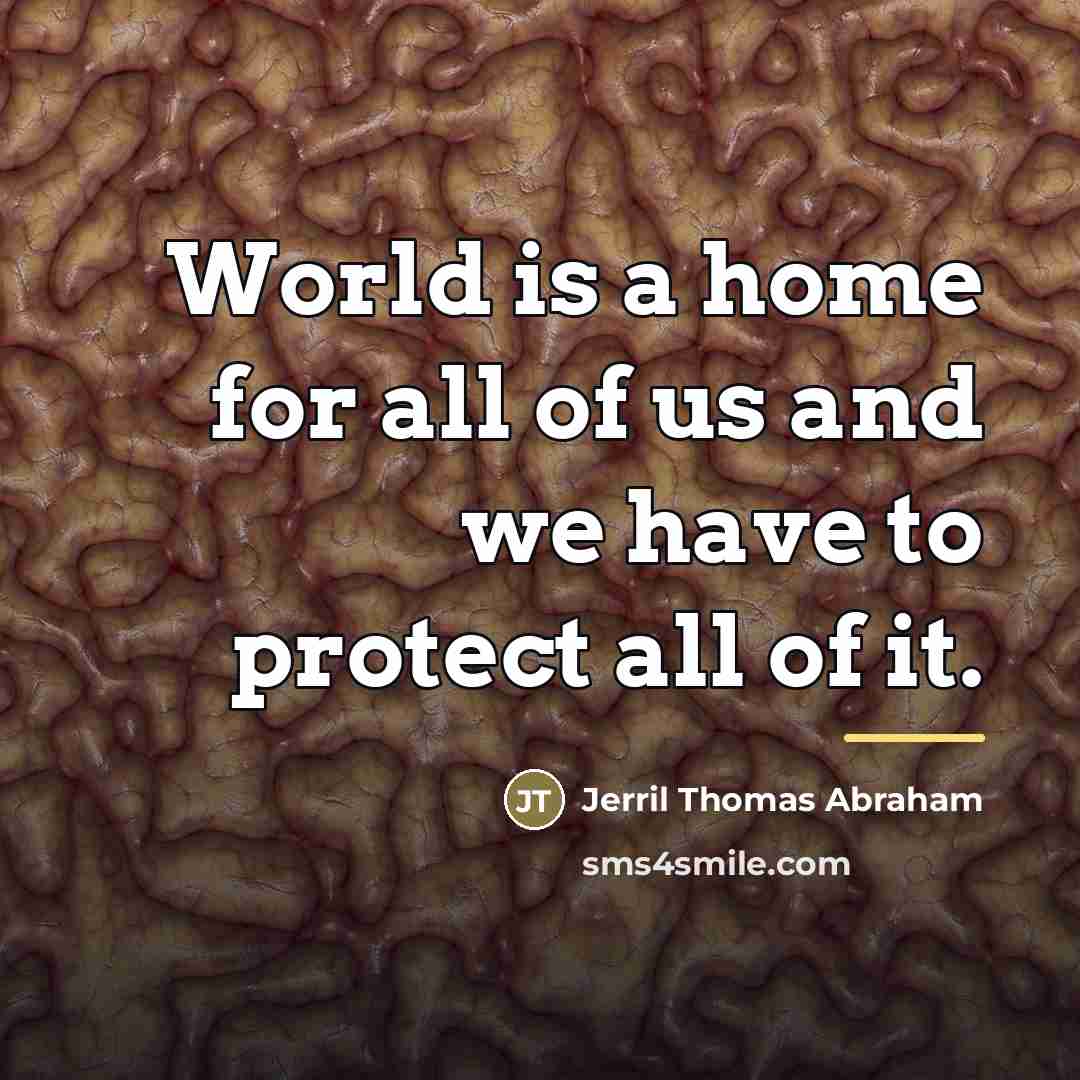 “World is a home for all of us and we…” quote by Jerril Thomas Abraham