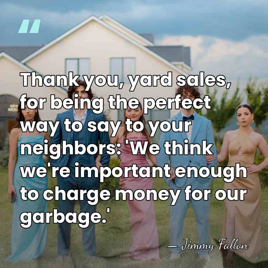 Thank you, yard sales, for being the perfect way to say to&hellip; - Jimmy Fallon