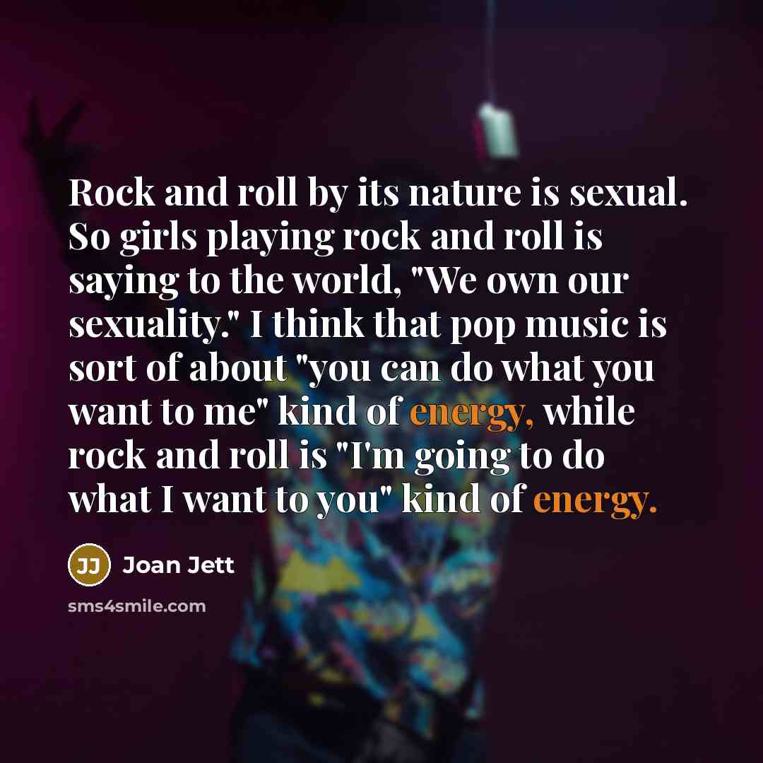 “Rock and roll by its nature is sexual. So girls…” quote by Joan Jett