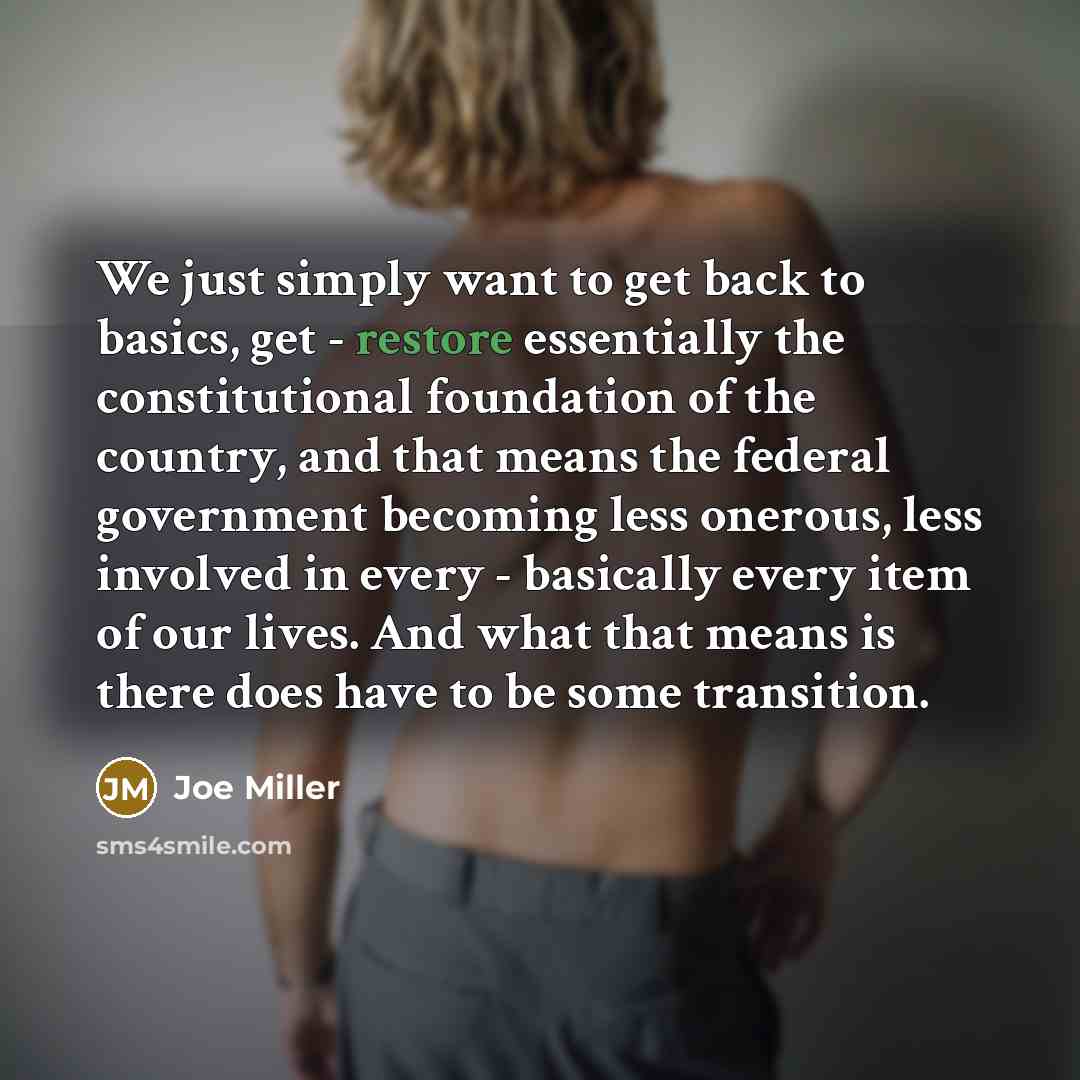 “We just simply want to get back to basics, get…” quote by Joe Miller