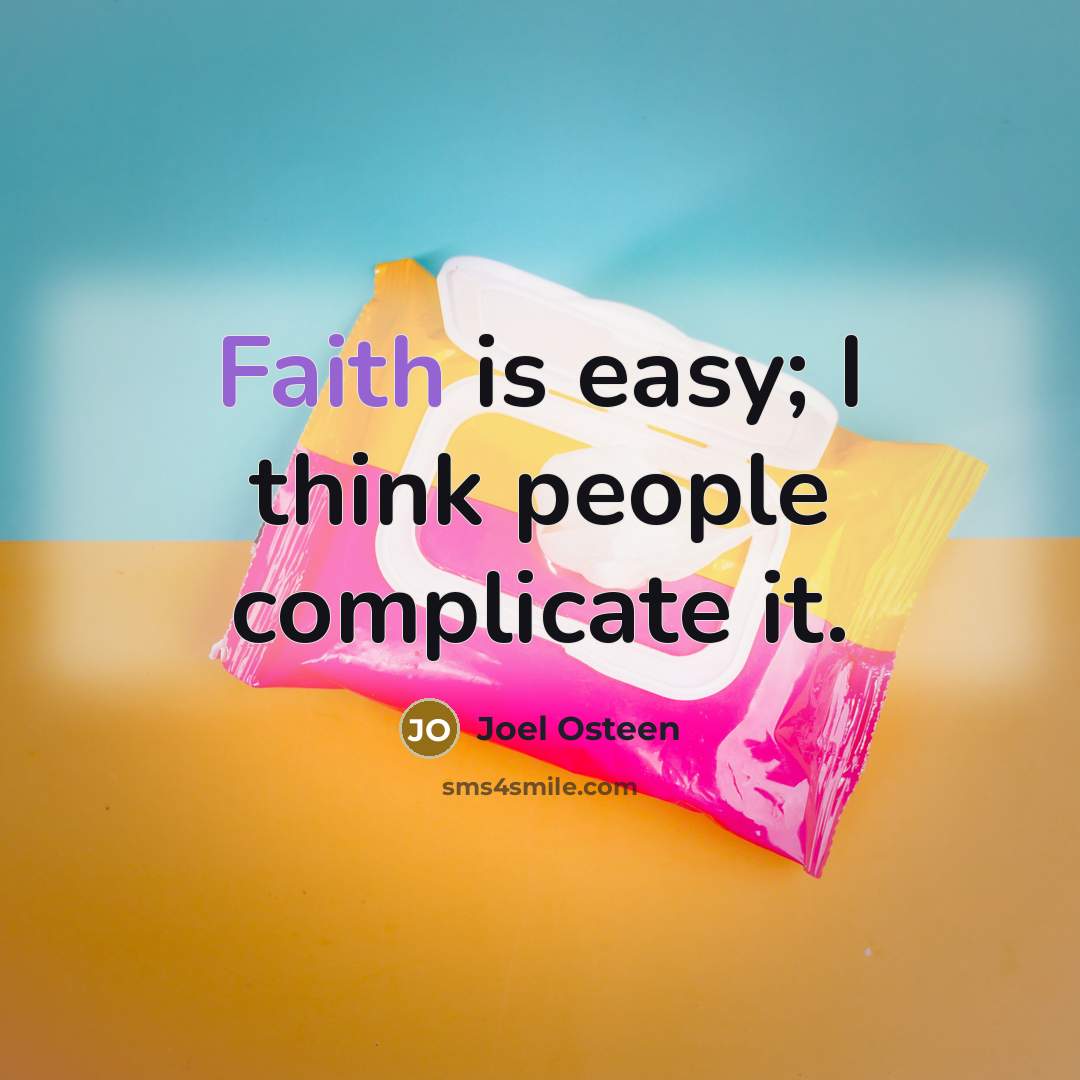 “Faith is easy; I think people complicate it.…” quote by Joel Osteen