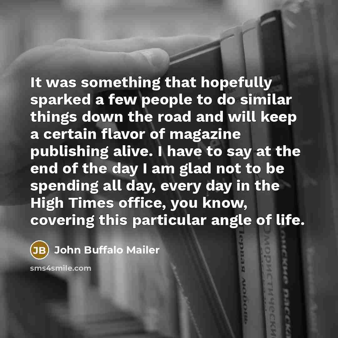 “It was something that hopefully sparked a few people to…” quote by John Buffalo Mailer