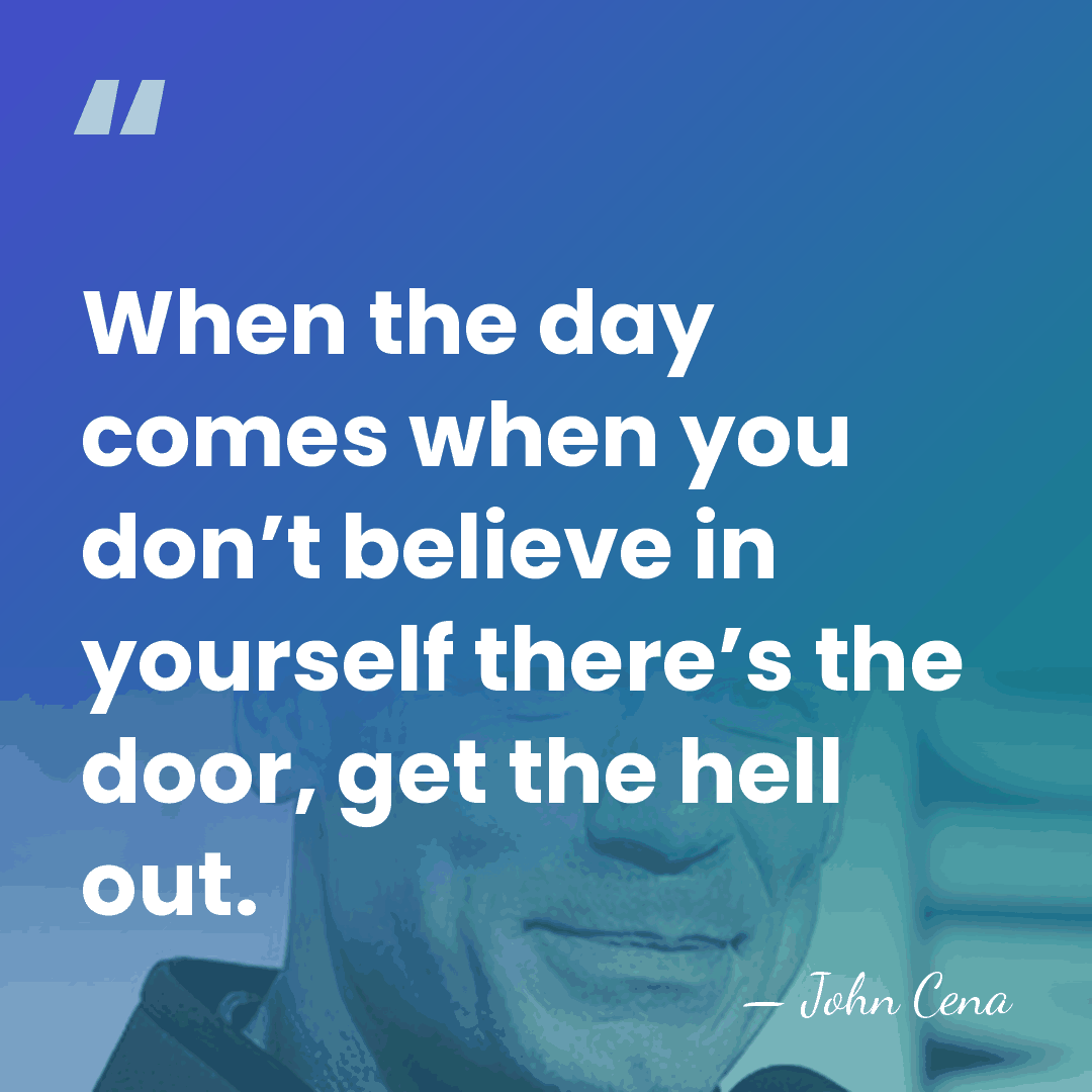 When the day comes when you don’t believe in yourself there’s the&hellip; - John Cena