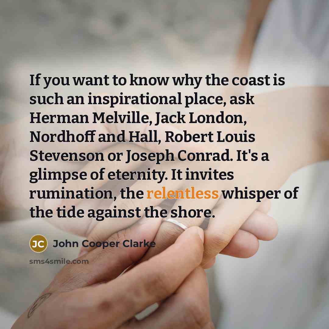 “If you want to know why the coast is such…” quote by John Cooper Clarke