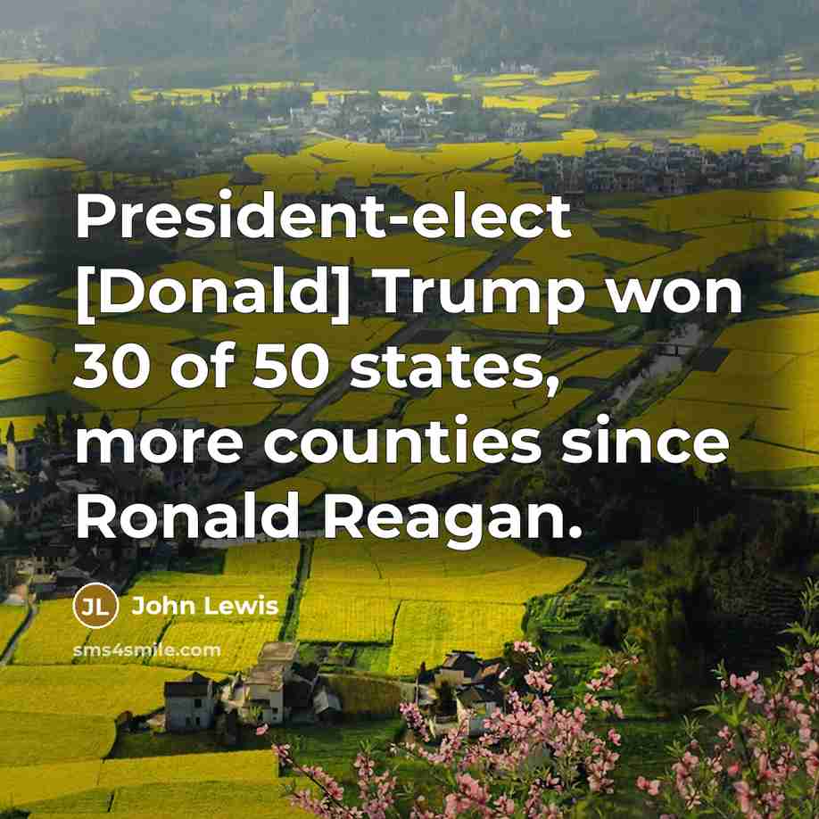 “President-elect [Donald] Trump won 30 of 50 states, more counties…” quote by John Lewis