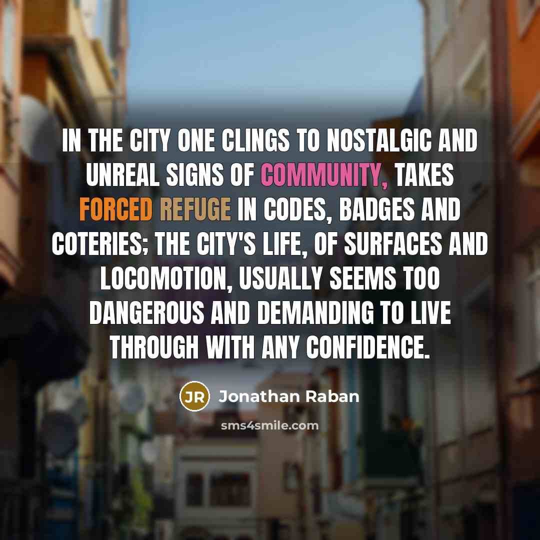 “In the city one clings to nostalgic and unreal signs…” quote by Jonathan Raban