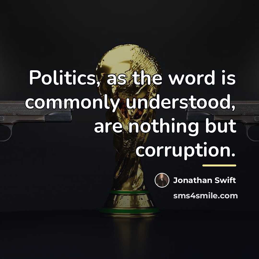 “Politics, as the word is commonly understood, are nothing but…” quote by Jonathan Swift