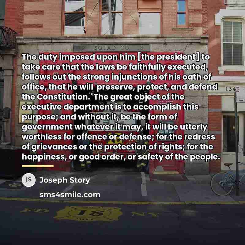 “The duty imposed upon him [the president] to take care…” quote by Joseph Story