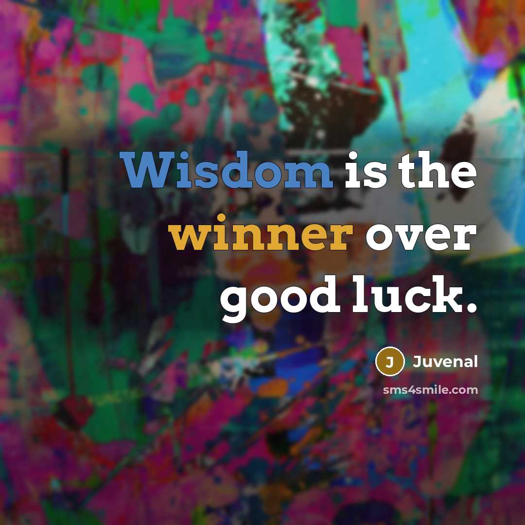 “Wisdom is the winner over good luck.…” quote by Juvenal
