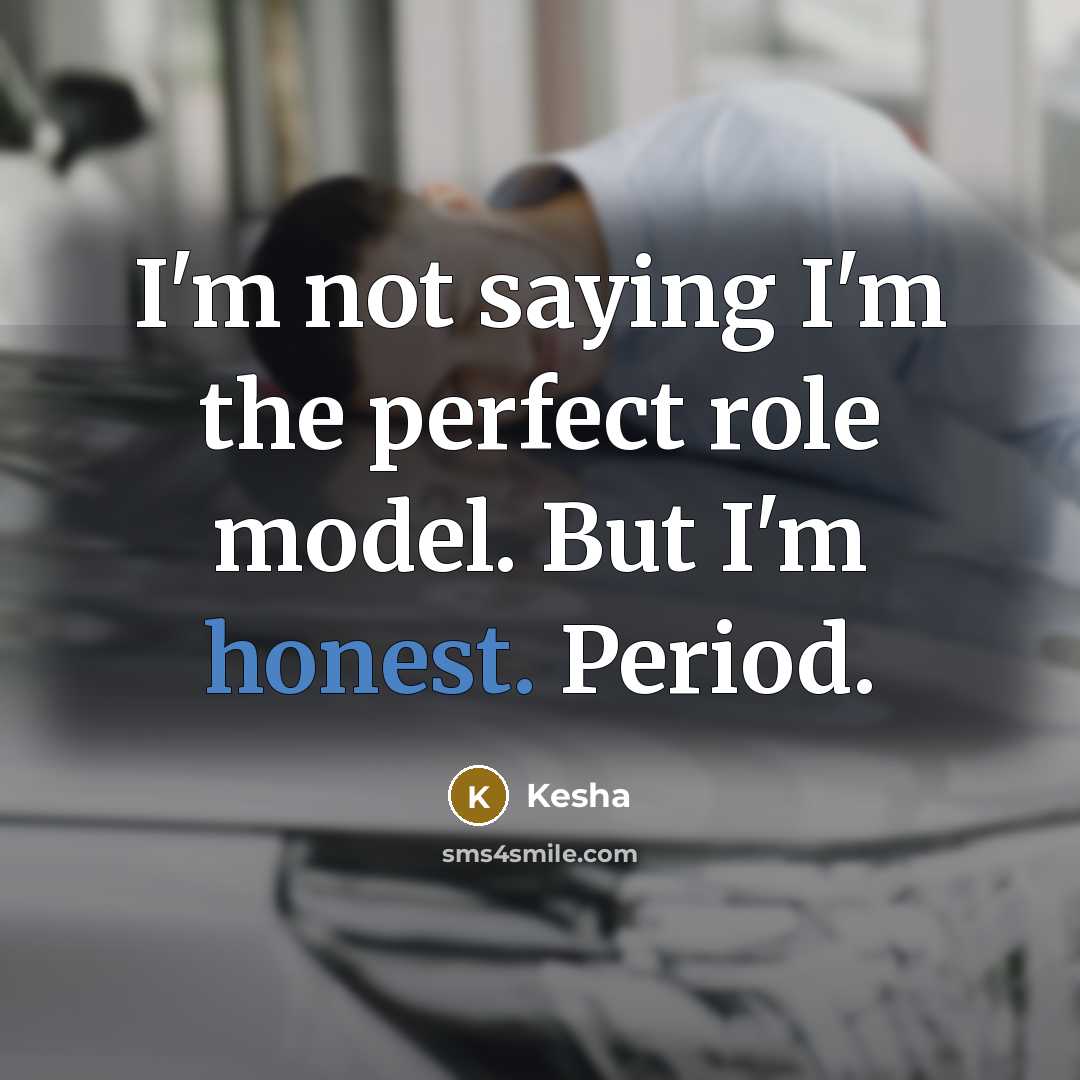 “I'm not saying I'm the perfect role model. But I'm…” quote by Kesha