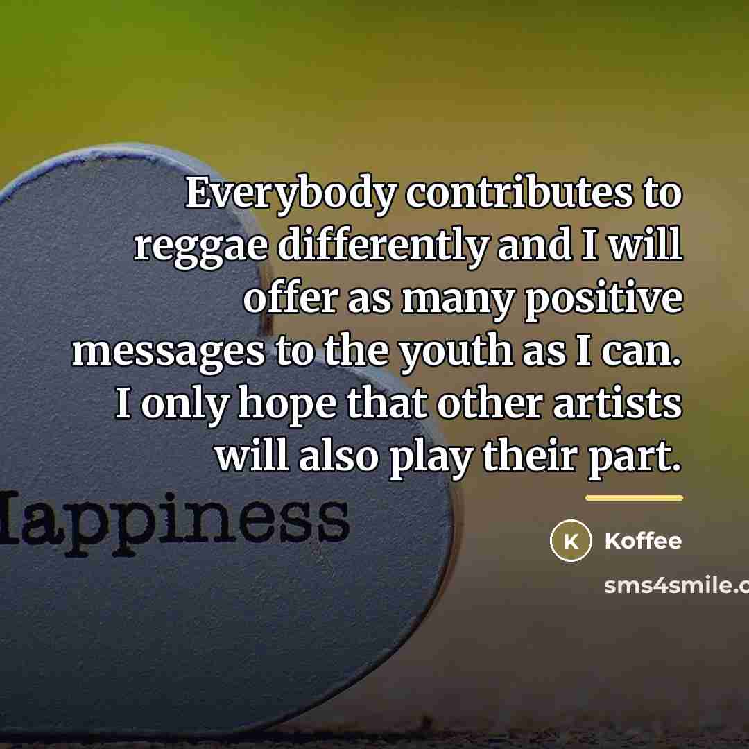 “Everybody contributes to reggae differently and I will offer as…” quote by Koffee