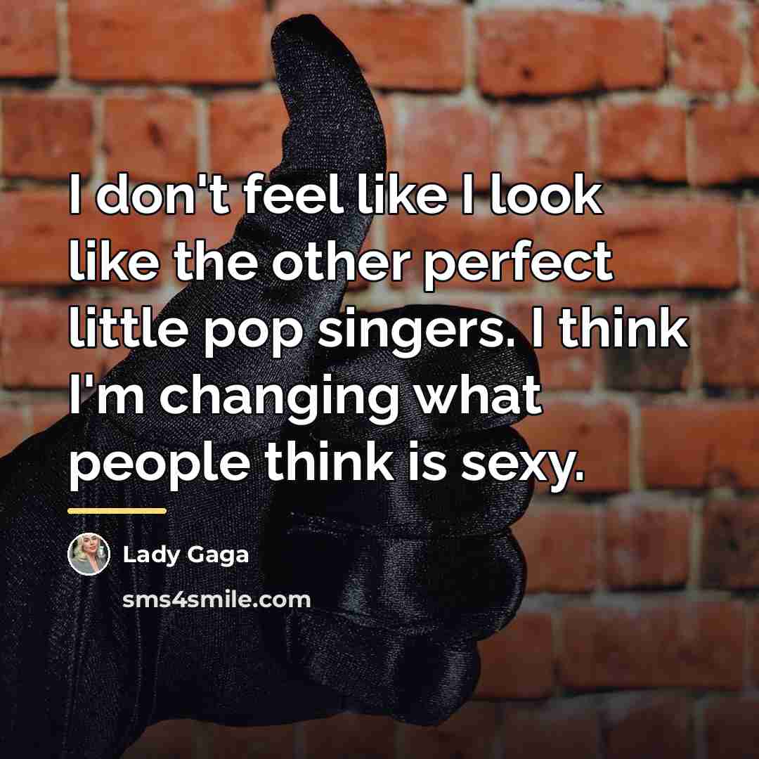 “I don't feel like I look like the other perfect…” quote by Lady Gaga