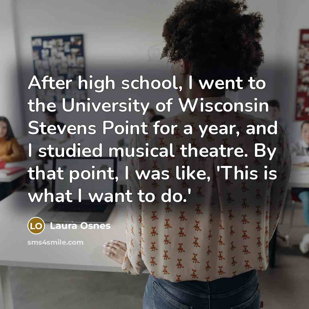 “After high school, I went to the University of Wisconsin…” quote by Laura Osnes