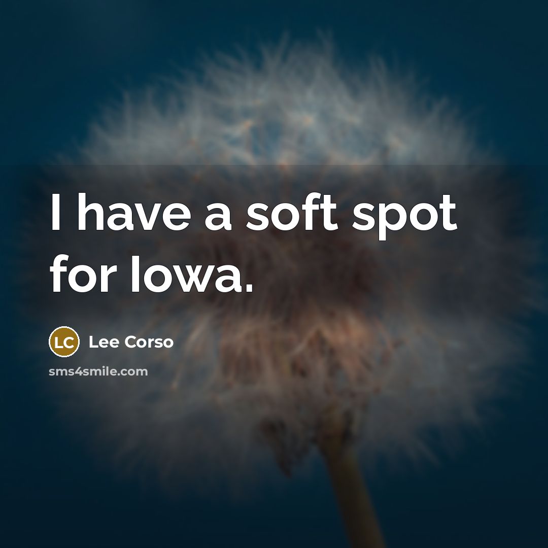 “I have a soft spot for Iowa.…” quote by Lee Corso
