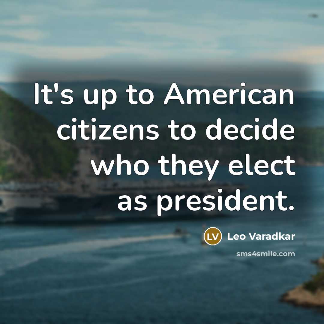 “It's up to American citizens to decide who they elect…” quote by Leo Varadkar
