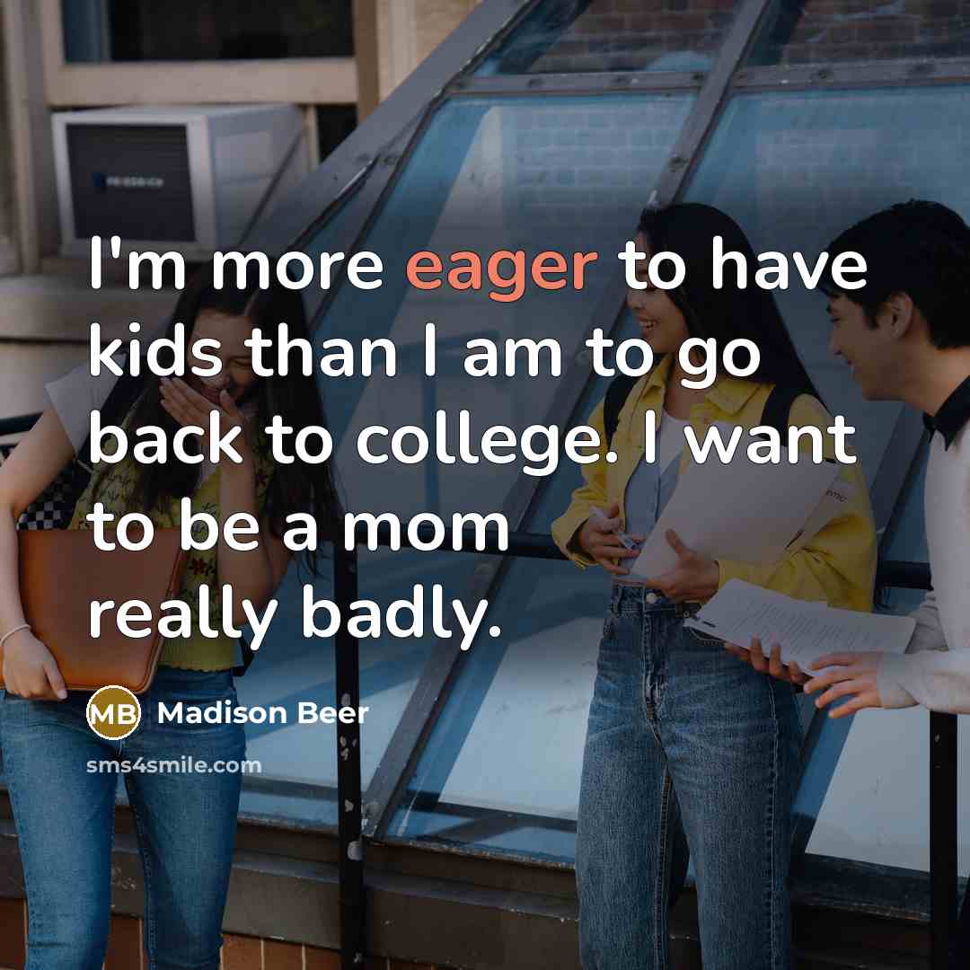 “I'm more eager to have kids than I am to…” quote by Madison Beer