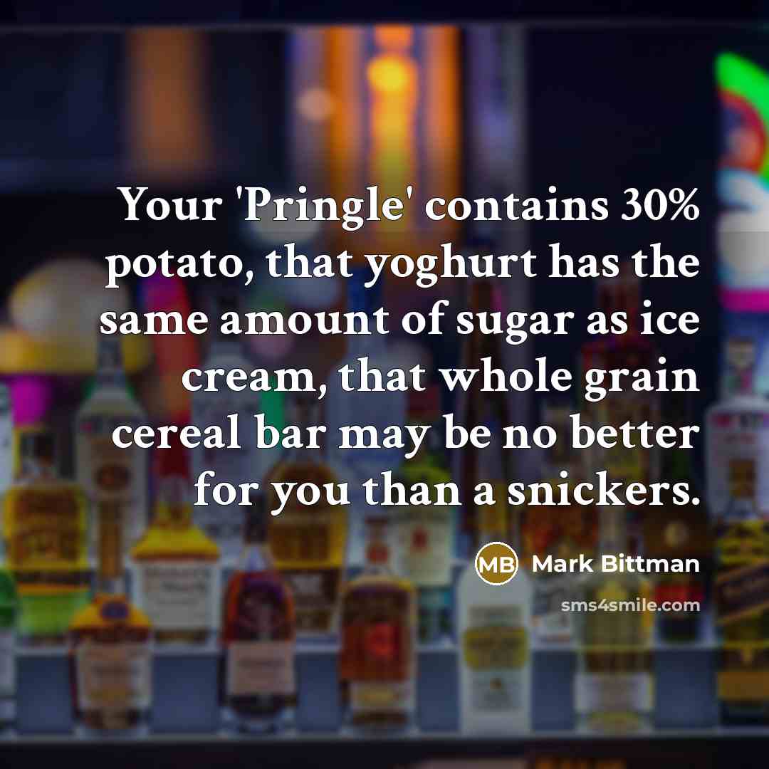 “Your 'Pringle' contains 30% potato, that yoghurt has the same…” quote by Mark Bittman