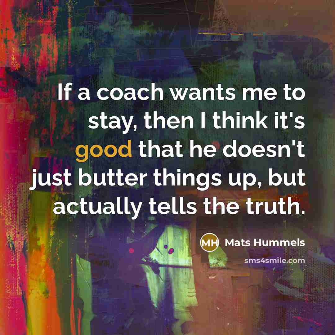 “If a coach wants me to stay, then I think…” quote by Mats Hummels