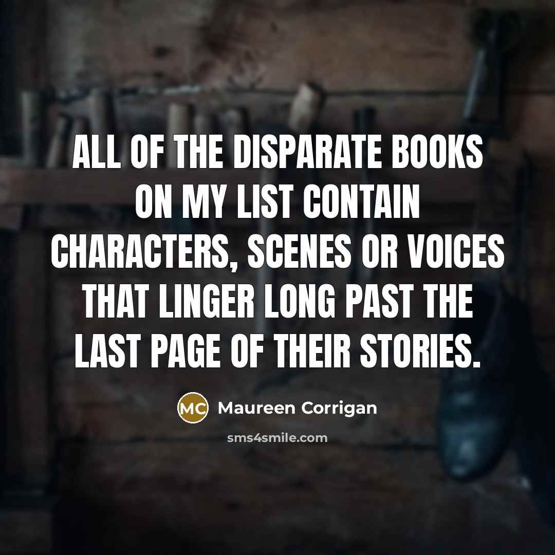 “All of the disparate books on my list contain characters,…” quote by Maureen Corrigan