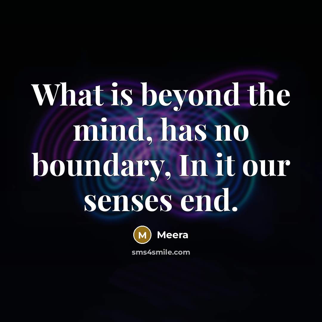 “What is beyond the mind, has no boundary, In it…” quote by Meera