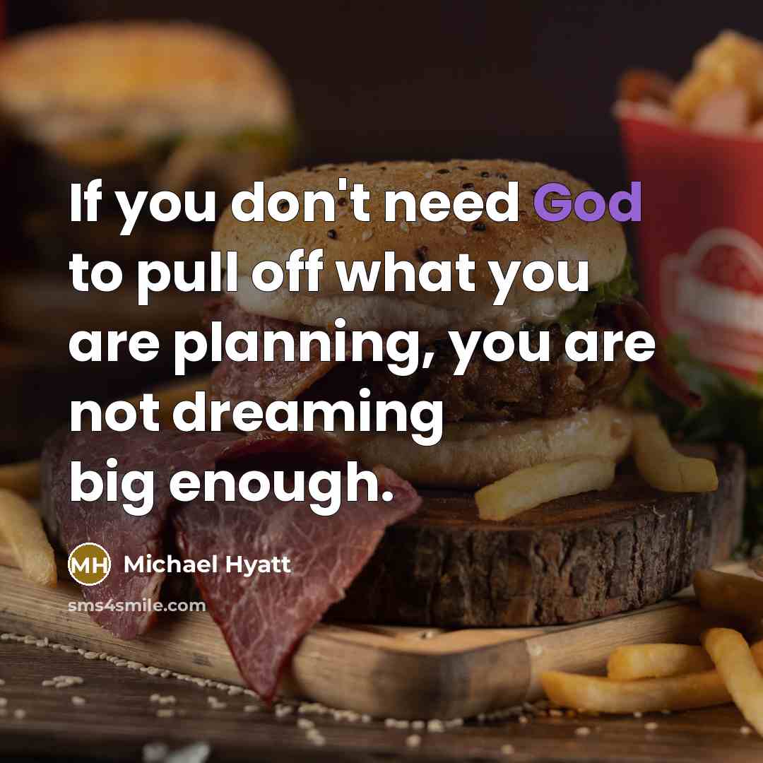 “If you don't need God to pull off what you…” quote by Michael Hyatt