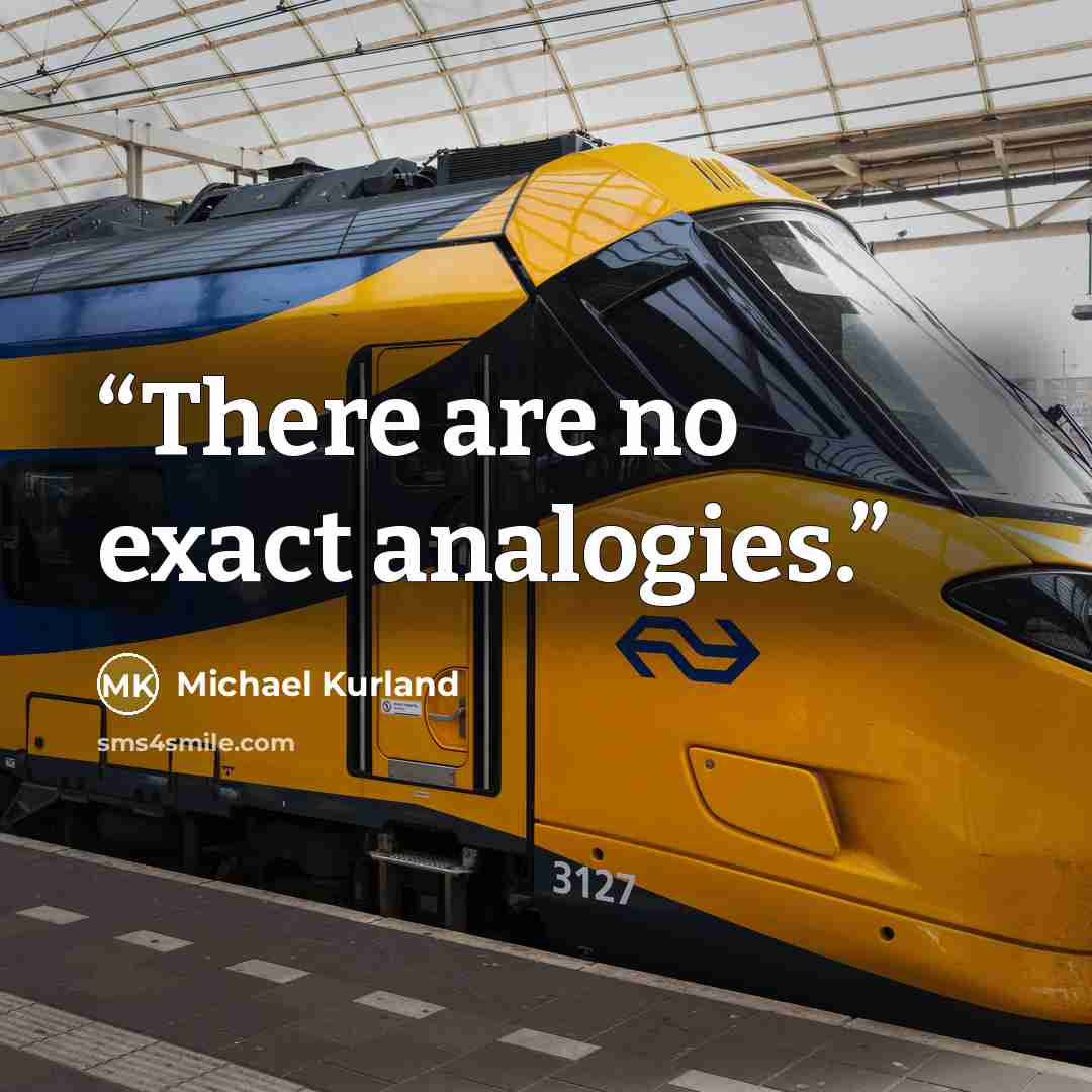 “There are no exact analogies.” quote by Michael Kurland