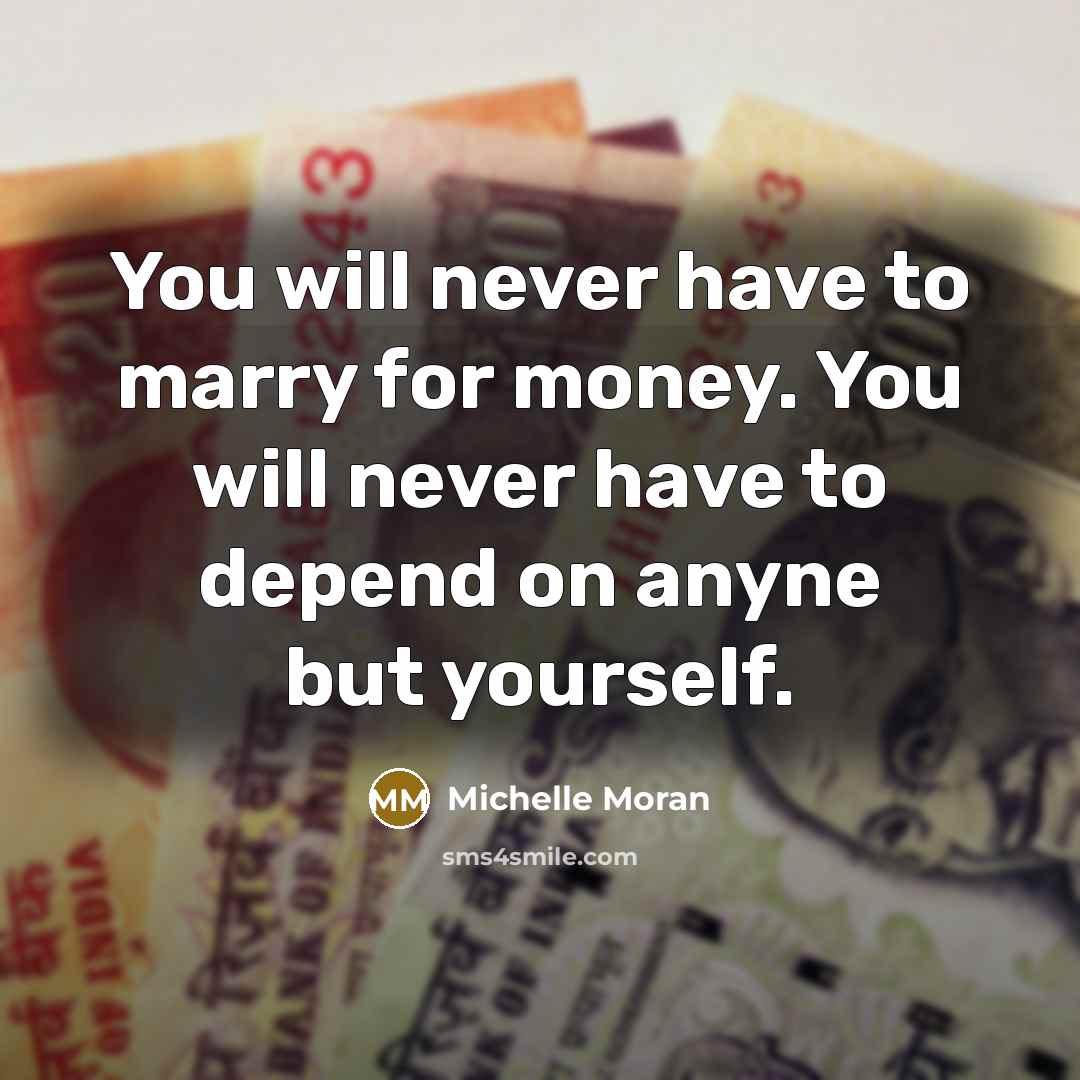 “You will never have to marry for money. You will…” quote by Michelle Moran