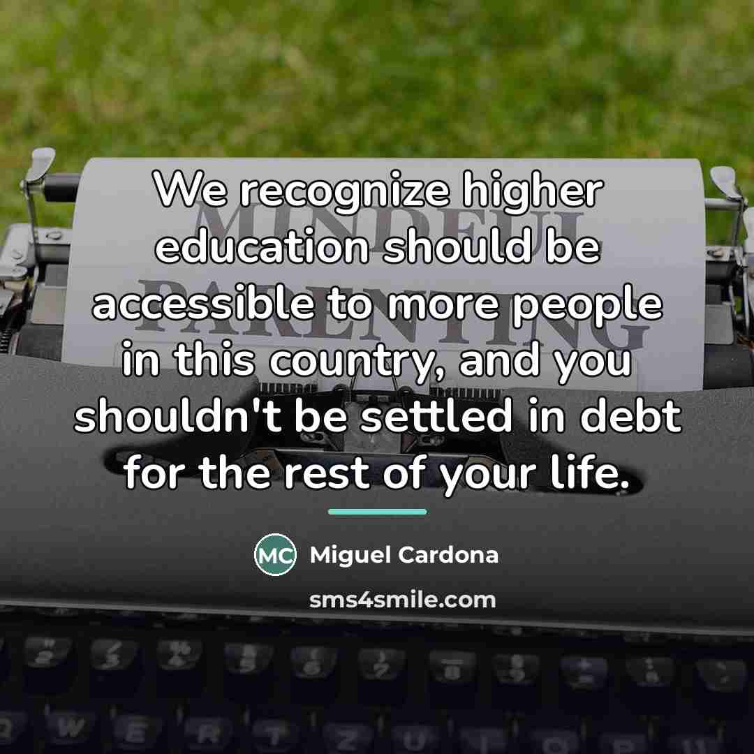 “We recognize higher education should be accessible to more people…” quote by Miguel Cardona