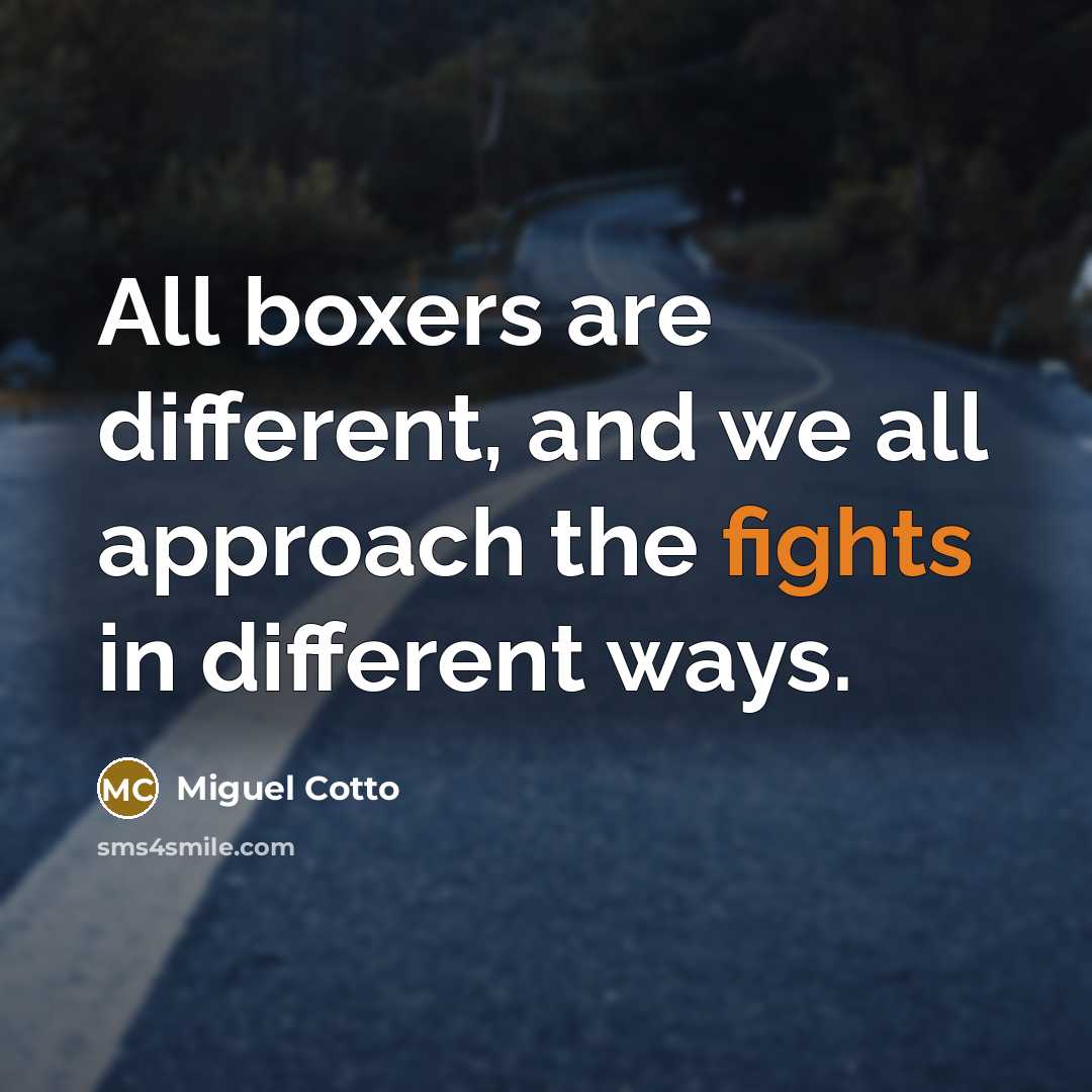 “All boxers are different, and we all approach the fights…” quote by Miguel Cotto