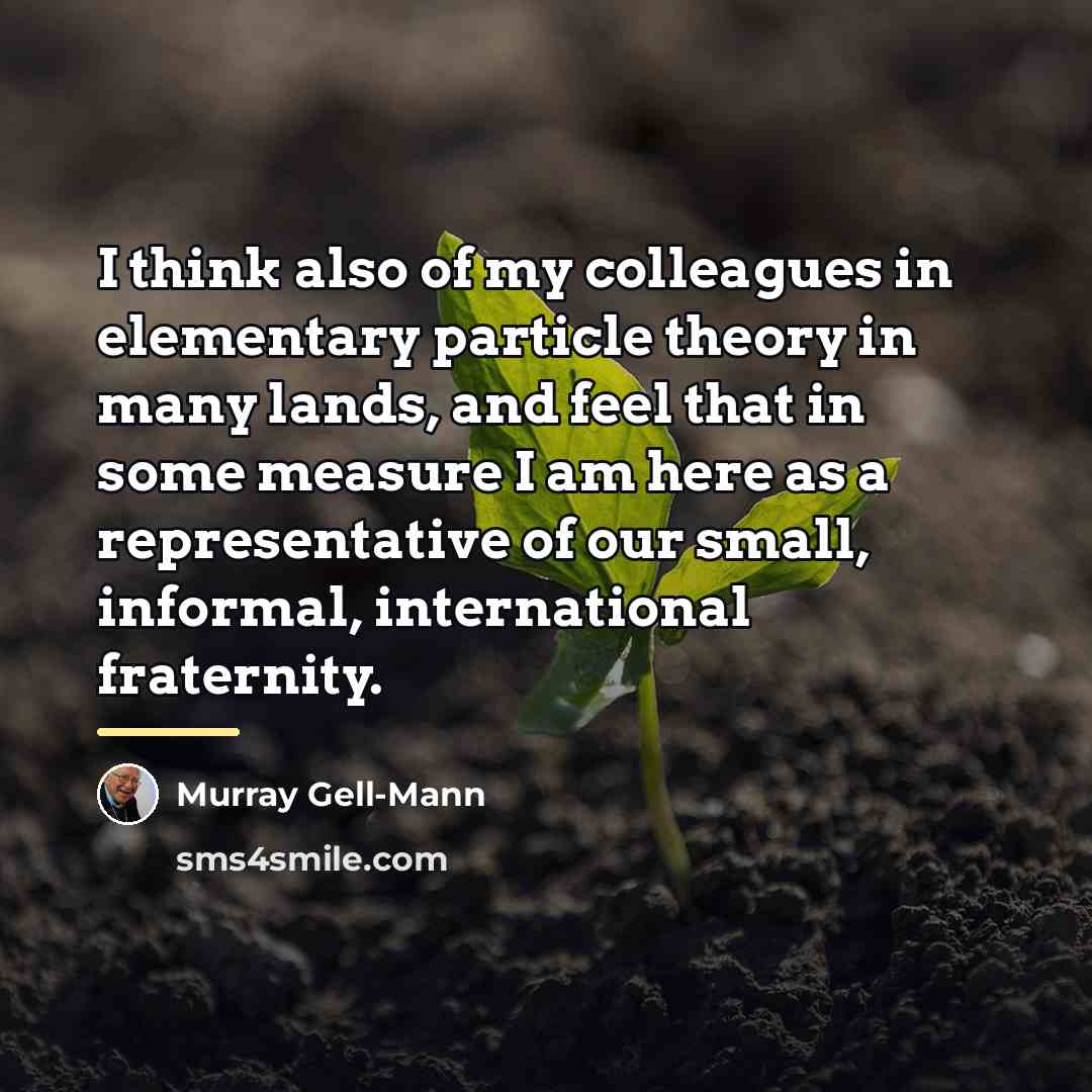 “I think also of my colleagues in elementary particle theory…” quote by Murray Gell-Mann