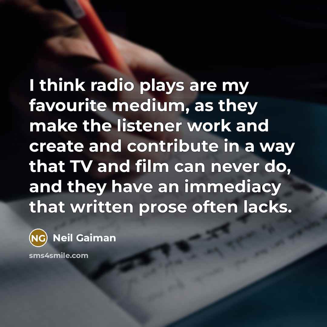 “I think radio plays are my favourite medium, as they…” quote by Neil Gaiman