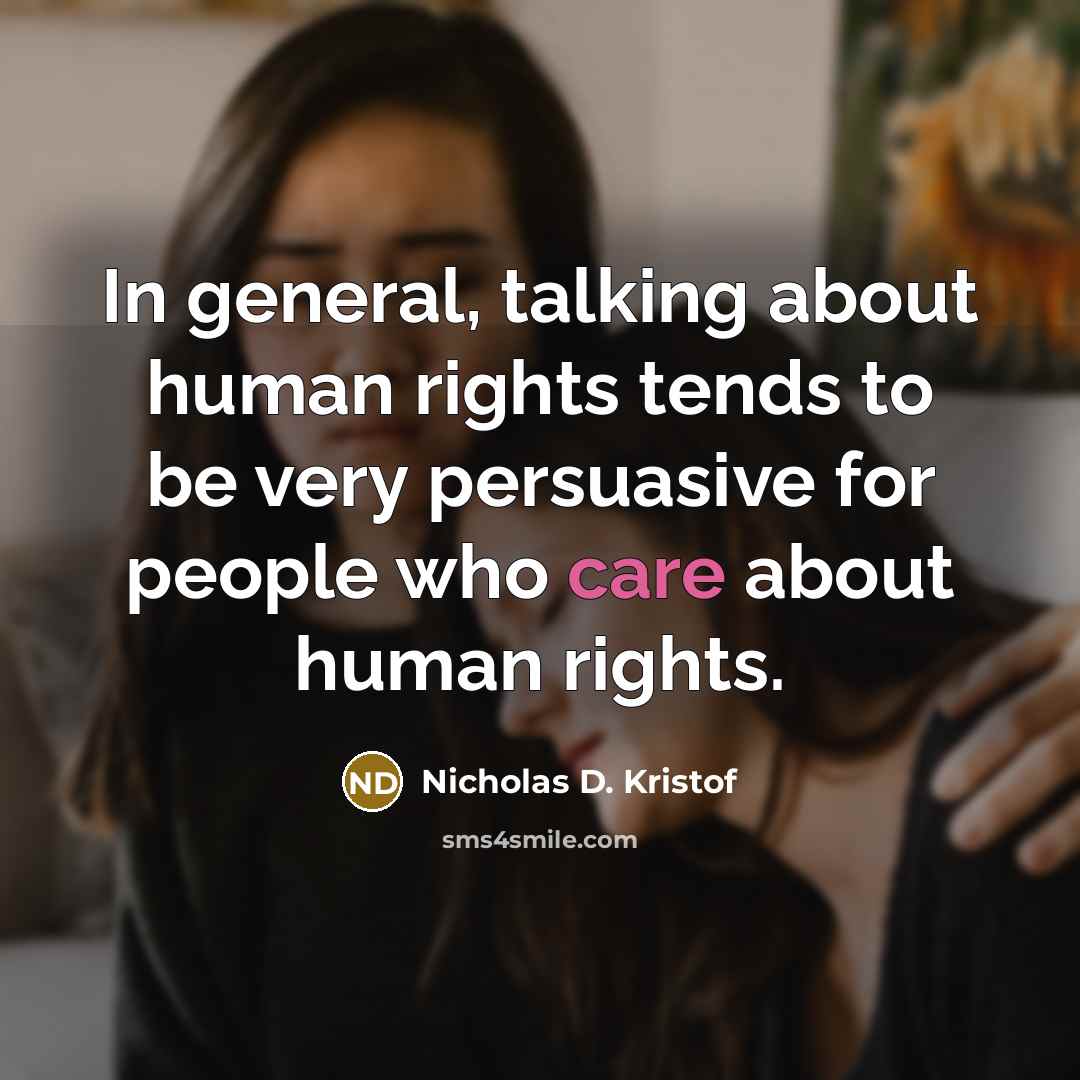 “In general, talking about human rights tends to be very…” quote by Nicholas D. Kristof