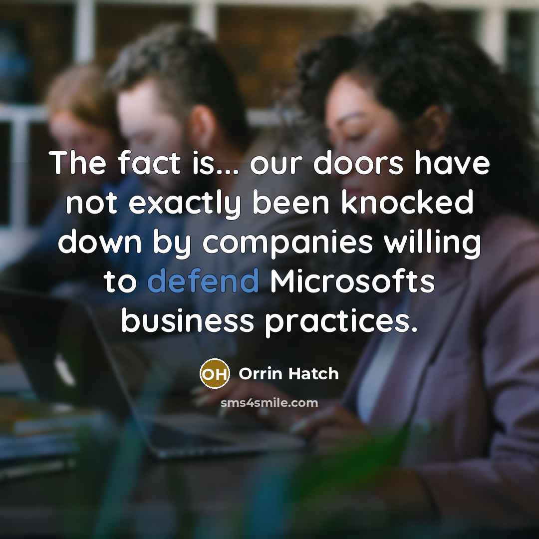 “The fact is... our doors have not exactly been knocked…” quote by Orrin Hatch