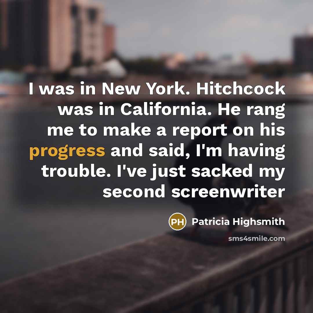 “I was in New York. Hitchcock was in California. He…” quote by Patricia Highsmith
