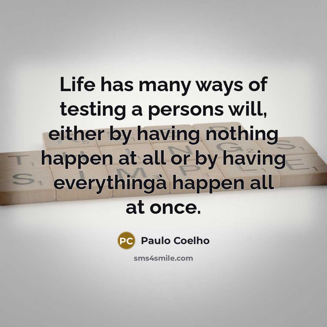 “Life has many ways of testing a persons will, either…” quote by Paulo Coelho