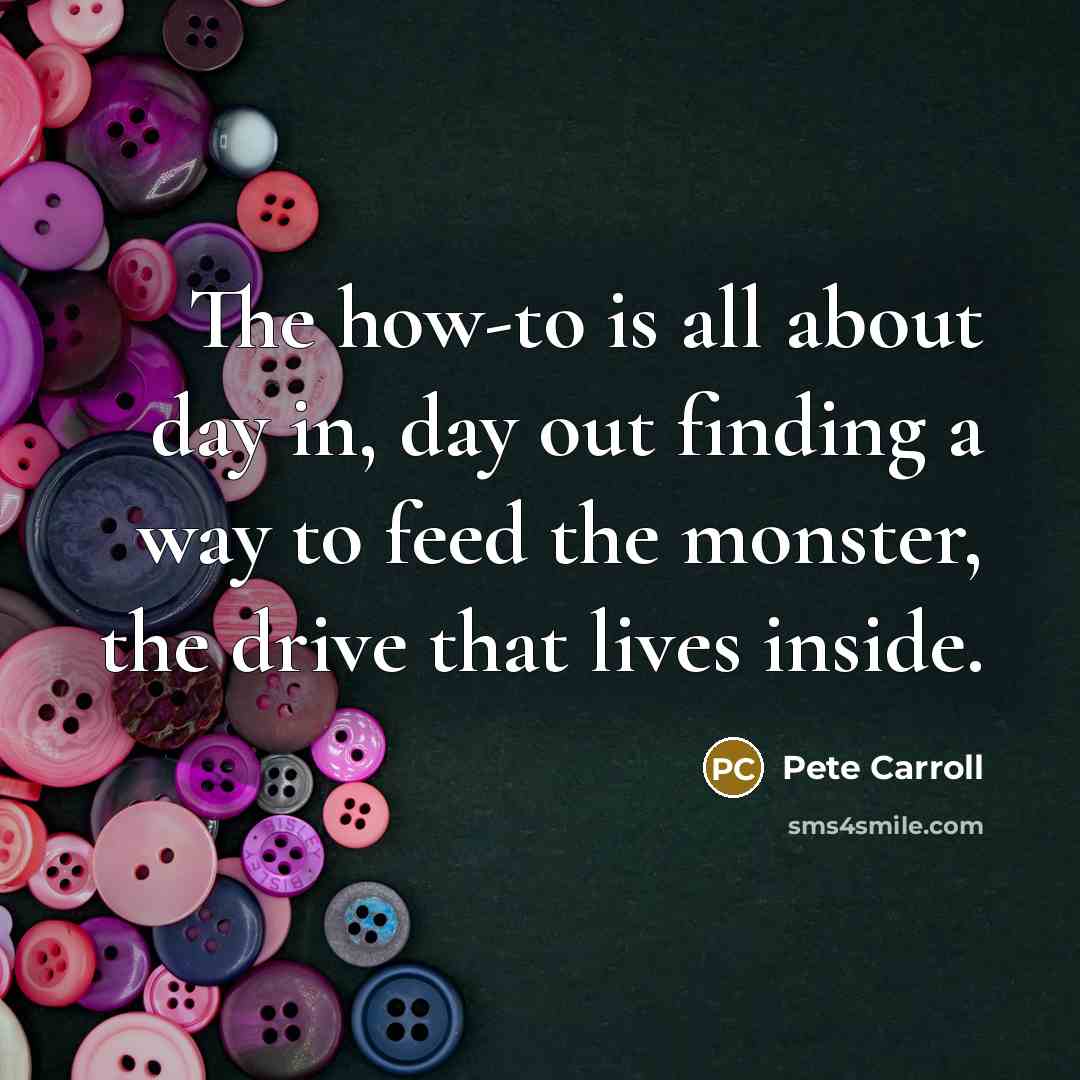 “The how-to is all about day in, day out finding…” quote by Pete Carroll