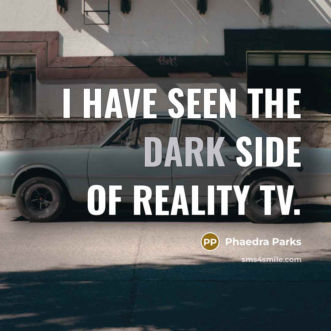 “I have seen the dark side of reality TV.…” quote by Phaedra Parks