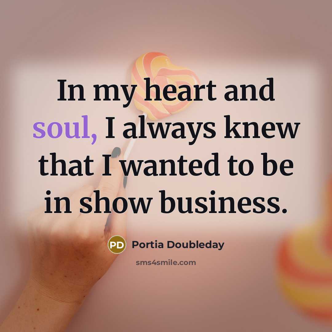 “In my heart and soul, I always knew that I…” quote by Portia Doubleday