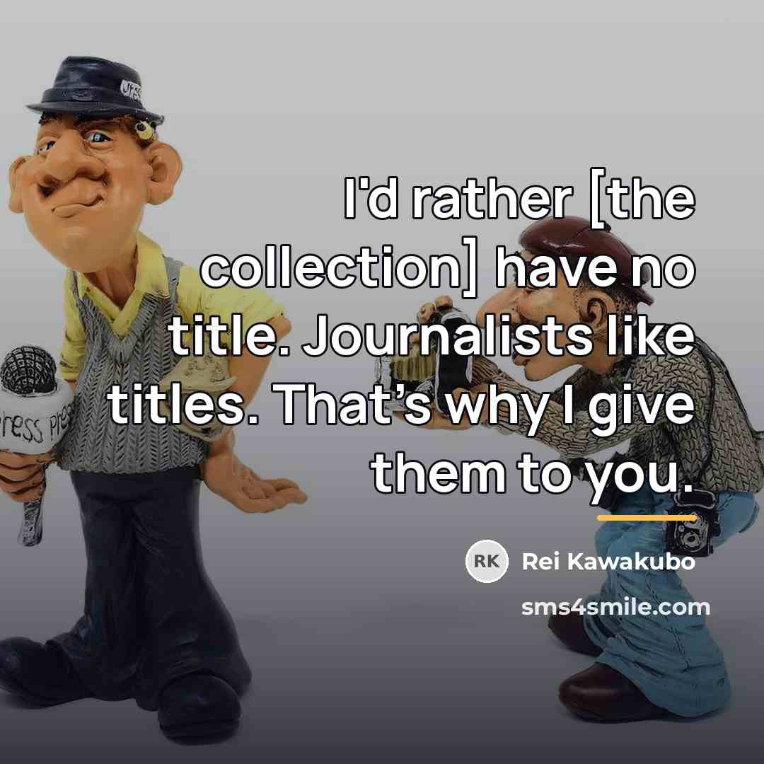 “I'd rather [the collection] have no title. Journalists like titles.…” quote by Rei Kawakubo