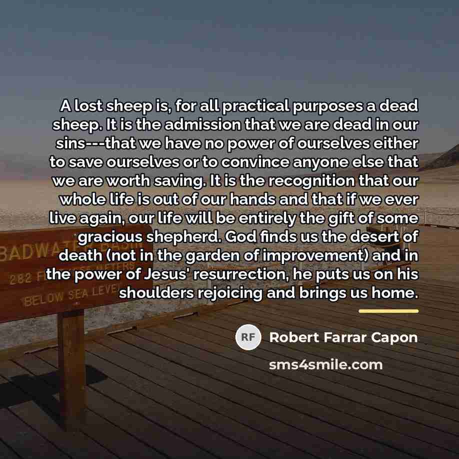 “A lost sheep is, for all practical purposes a dead…” quote by Robert Farrar Capon
