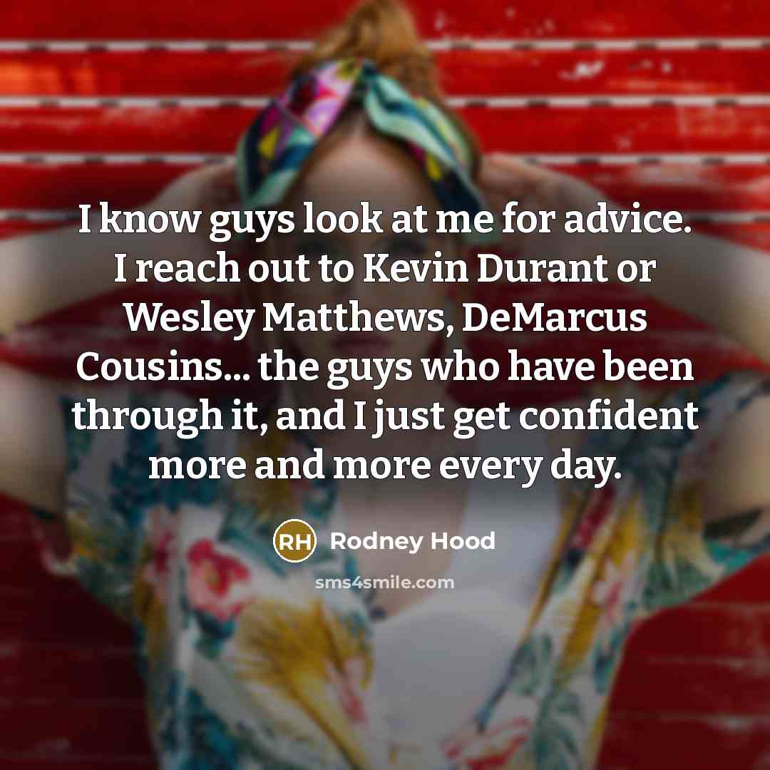 “I know guys look at me for advice. I reach…” quote by Rodney Hood